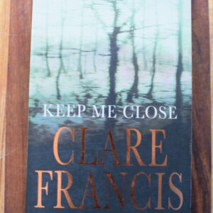 Clare Francis - Keep me Close
