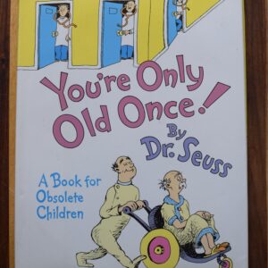 Dr. Seuss - You're only Old Once!