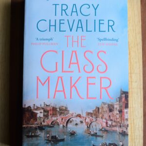 Tracy Chevalier - The Glass Maker