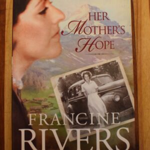 Francine Rivers - Her Mother's Hope