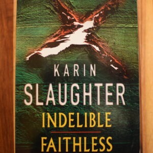 Karin Slaughter - Indelible, Faithless