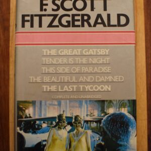 F. Scott Fitzgerald - The Great Gatsby, Tender is the Night, This side of Paradise, The Beautiful and Damned, The Last Tycoon