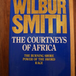 Wilbur Smith - The Courtneys of Africa, The Burning Shore, Power of the Sword, Rage